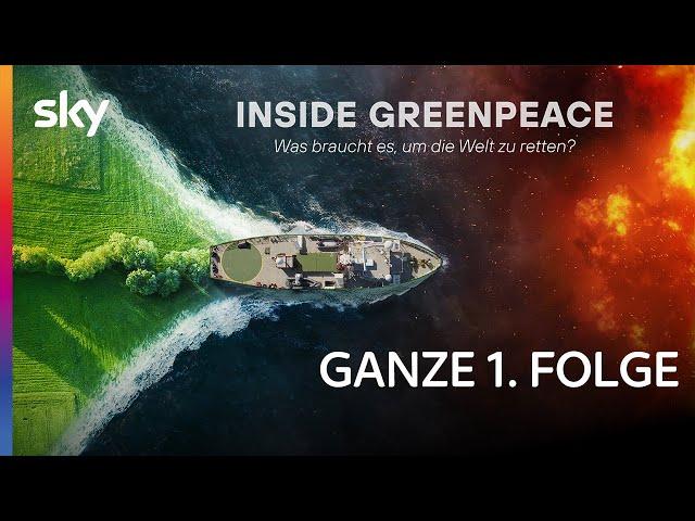 Inside Greenpeace - Was braucht es, um die Welt zu retten? | Folge 1 komplett in UHD | Sky & WOW