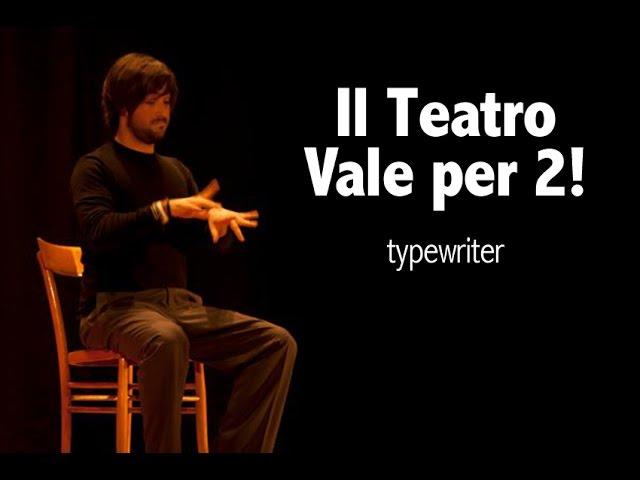 "Il Teatro Vale per 2!" di Valerio Manisi - "Typewriter"