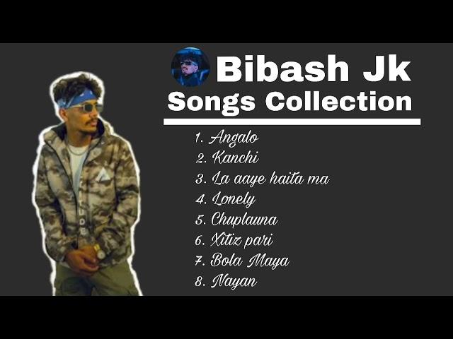 Bibash JK  || All songs Collection || Most Hit Songs Collection