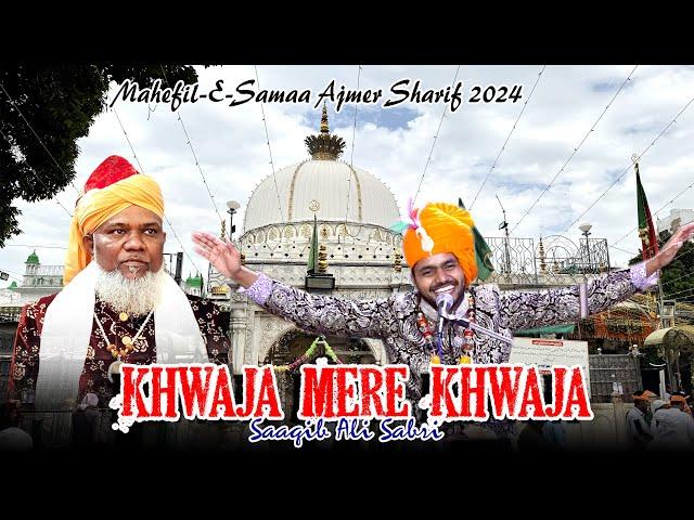 Khwaja Mere Khwaja || Saqib Ali Sabri New Qawwali 2024 || Mahefil-E-Samaa Ajmer Sharif 2024