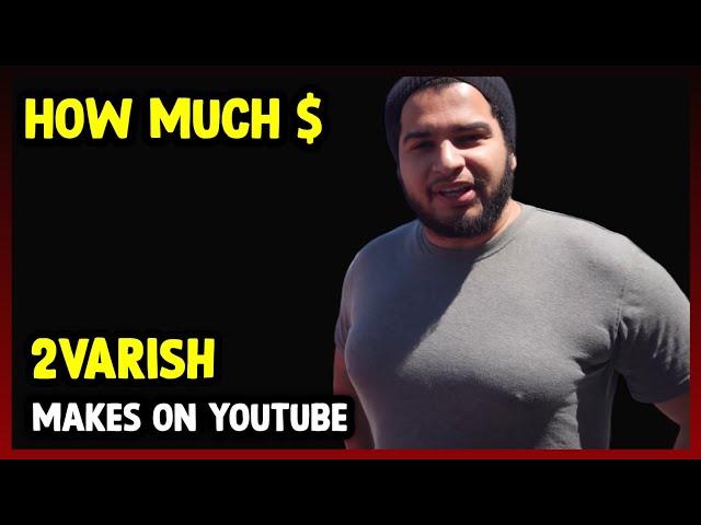 This Is How much money 2varish makes on YouTube 2024.