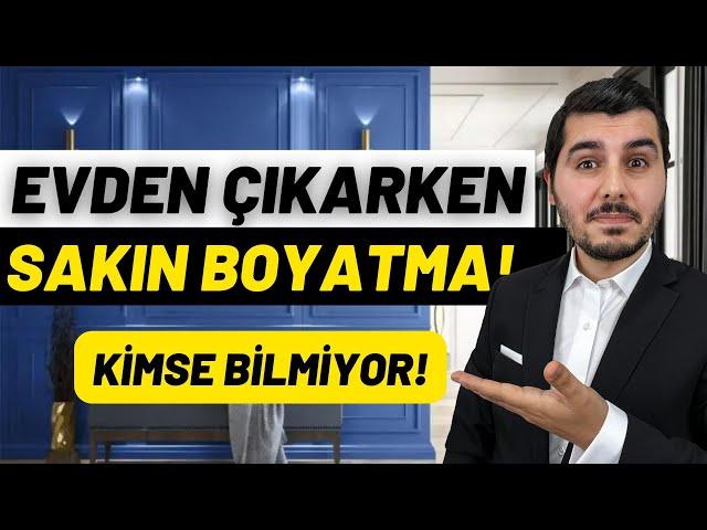 KİMSE BİLMİYOR! EVDEN ÇIKARKEN SAKIN EVİ BOYATMA!