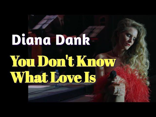 Diana Dank - You Don't Know What Love Is