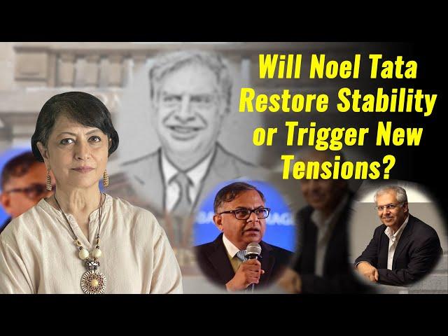 Will Noel Tata Restore Stability or Trigger New Tensions?