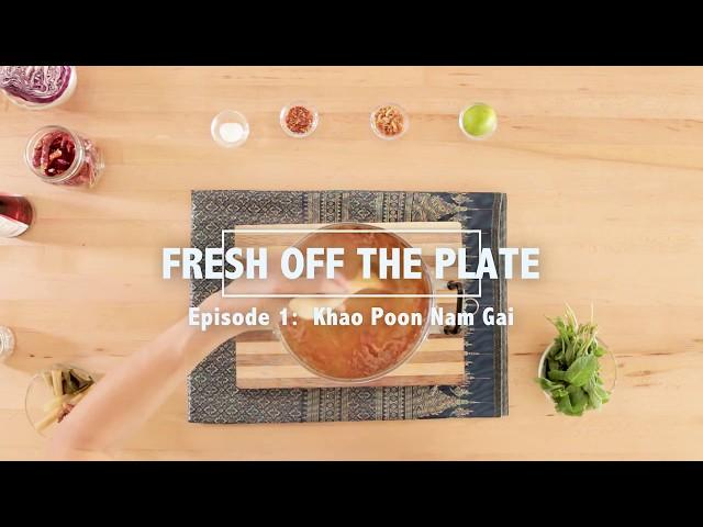 Fresh Off the Plate w/Saeng Douangdara - Khao Poon Nam Gai