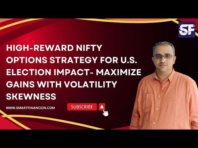 High-Reward Nifty Options Strategy for U.S. Election Impact- Maximize Gains with Volatility Skewness