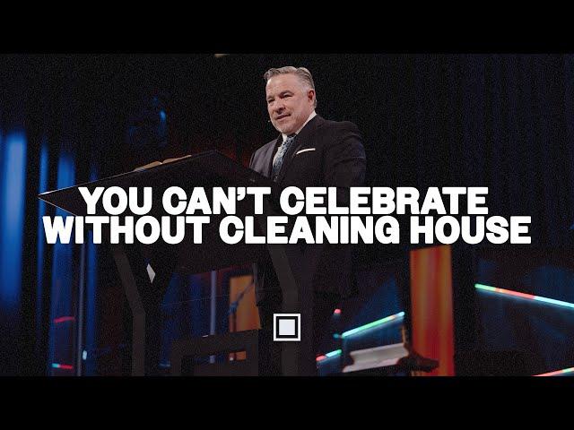 You Can’t Celebrate Without Cleaning House |  Tim Dilena