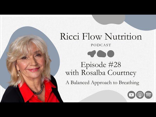 Rosalba Courtney: A Balanced Approach to Breathing | Ricci Flow Nutrition Podcast