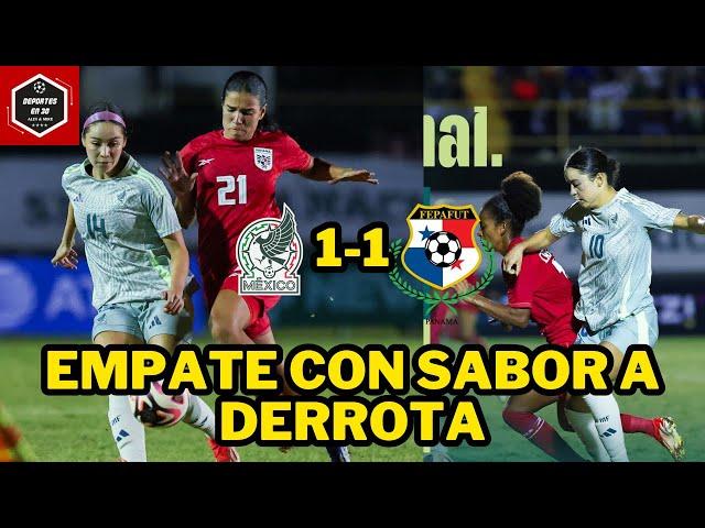 MÉXICO FEMENIL empata 1-1 vs PANAMÁ | triste EMPATE de la SELECCIÓN