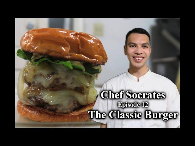 Chef Socrates Ep. 12 - The Classic Burger