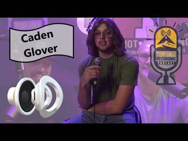 Top Hill Recording Podcast #179 // Caden Glover - Union, West Virginia Singer/Songwriter