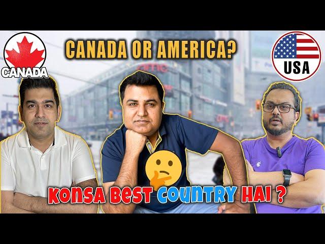 Best Country Canada or America?   | Pakistani, Indian, Bangladeshi kahan jaen?