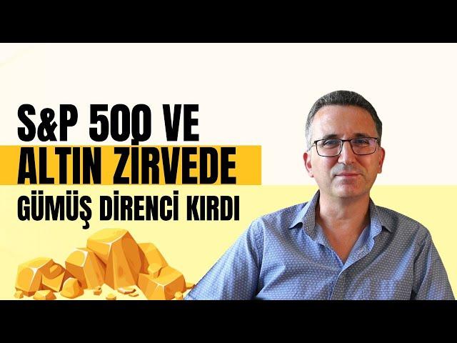 S&P 500 ve Altın Zirvede, Gümüş Direnci Kırdı