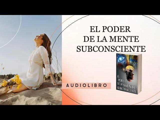 El PODER DE LA MENTE SUBCONSCIENTE JOSEPH MURPHY AUDIOLIBRO EN ESPAÑOL ABUNDANCIA Y BIENESTAR