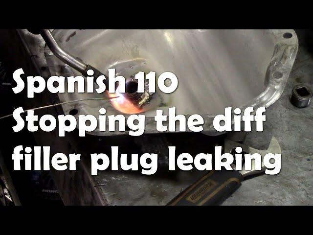 Spanish 110. Repairing the rear diff cover to stop a leaking filler bung!