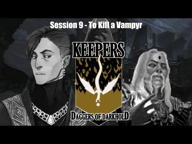 D&D: Keepers: Daggers of Darkhold - Session 9 - To Kill a Vampyr