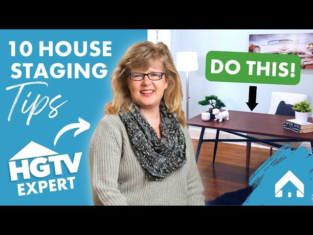 Home Staging Tips - Staging Your Home To Sell - Top 10 House Staging Tips