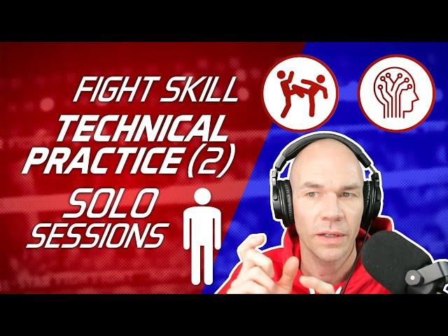 Fight Skill Technical Practice Part 2: Solo Sessions