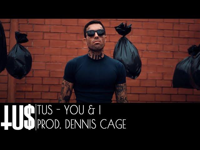 TUS - You & I Prod. Dennis Cage - Official Video Clip