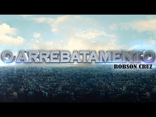 Robson Cruz - O Arrebatamento (CLIPE OFICIAL)