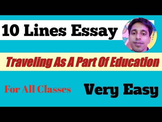 10 Lines Essay On Traveling As A Part Of Education// Short Paragraph On Traveling In English