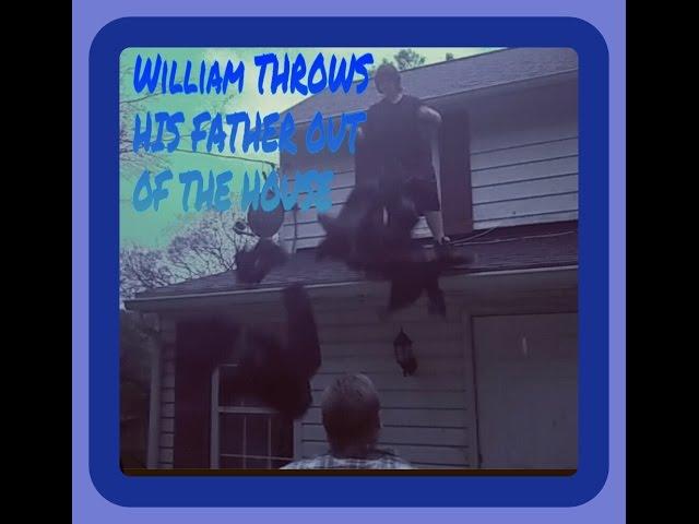 WILLIAM THROWS HIS FATHER OUT OF THE HOUSE