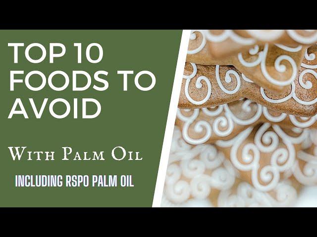 Top 10 Foods To Avoid With Palm Oil Ingredient - TWFL