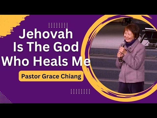 2024_11_23 Jehovah is the God Who Heals Me | Pastor Grace Chiang (English translation)
