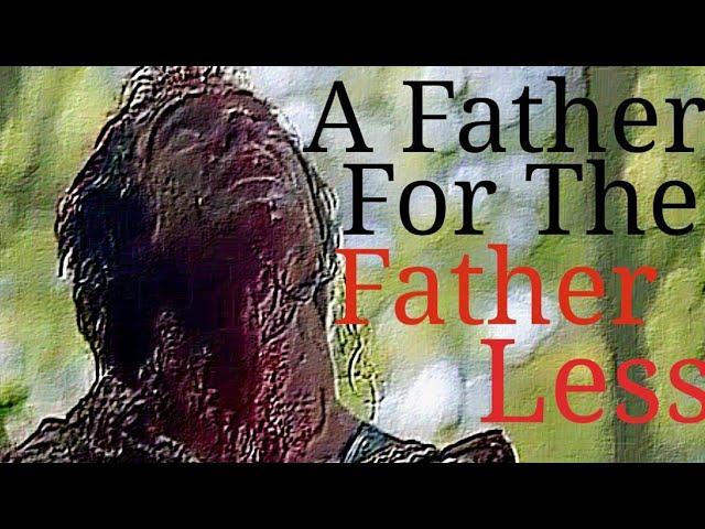 A Father For The Fatherless