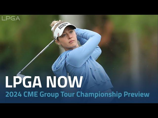 LPGA Now | 2024 CME Group Tour Championship Preview