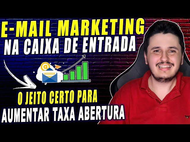 E-mail marketing na Caixa de Entrada | Aumentar Taxa Abertura | Gurus não falam isso!