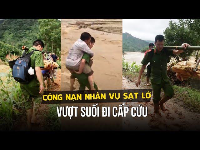 Xúc động hình ảnh công an xã cõng nạn nhân vụ sạt lở Nậm Tông vượt suối đi cấp cứu