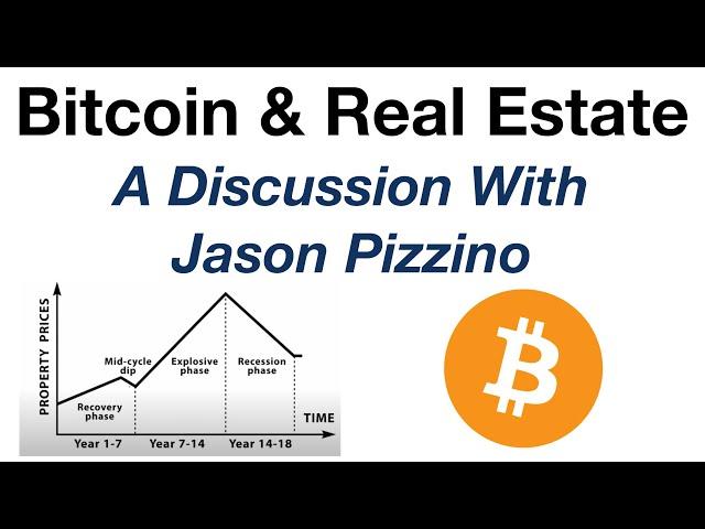 Bitcoin and Real Estate Outlook (A Discussion With Jason Pizzino)