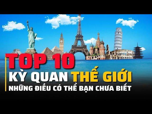 Top 10 Kì quan thế giới đẹp nhất | Thế Giới Quanh Ta