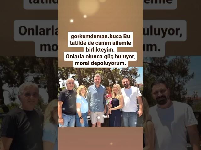 GÖRKEM DUMAN BU TATİLDE DE CANIM AİLEMLE BİRLİKTEYİM ONLARLA OLUNCA GÜÇ BULUYOR MORAL DEPOLUY..#buca