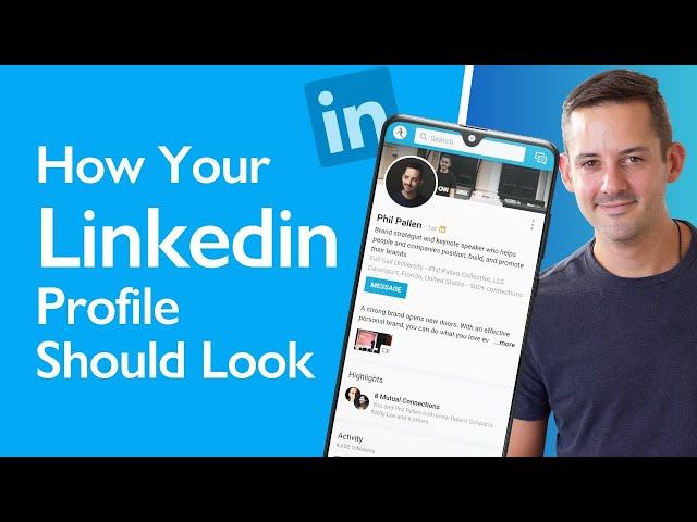 How Should Your LinkedIn Profile Look Like | Phil Pallen