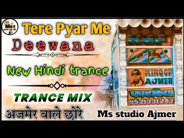 अजमेर वाले छोरे ️ Tere_pyar_Me_Deewana New Hindi Trance  mashup mix song  Ms studio ajmer//