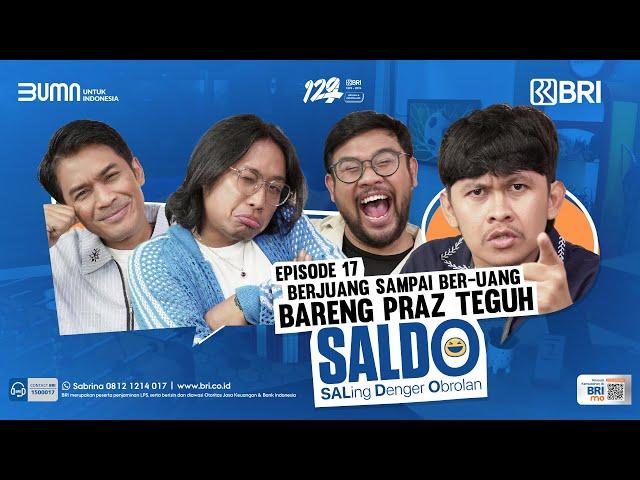 SALDO - Eps. 17 : Praz Teguh dari Berjuang Sampai Ber’uang’