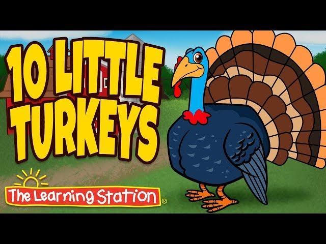 Thanksgiving Songs for Children - Ten Little Turkeys - Turkey Kids Songs by The Learning Station