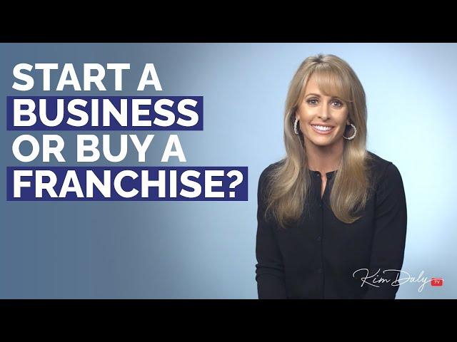 Should You Buy a Franchise or Start a Business? Franchise Consultant Shares