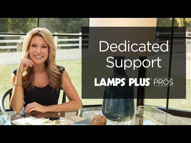 Dedicated Support - The Lamps Plus Pros Advantage with Jennifer Farrell