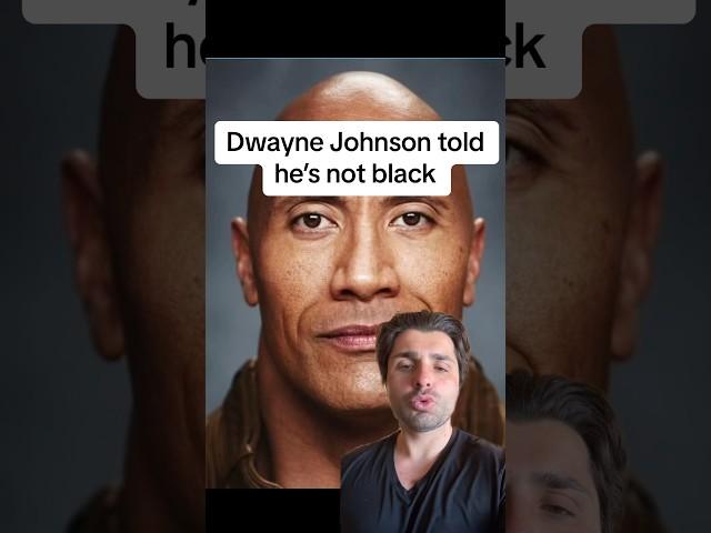 Dwayne Johnson told he’s not black