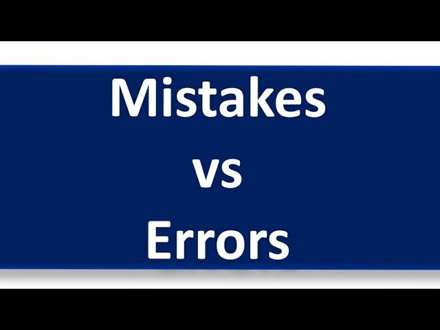 Mistakes versus Errors || Difference between Mistakes and Errors