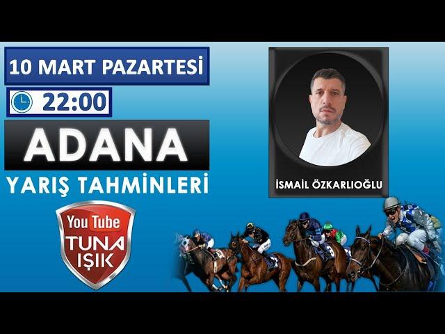 İsmail ÖZKARLIOĞLU 11 Mart ADANA Koşu Yorumları