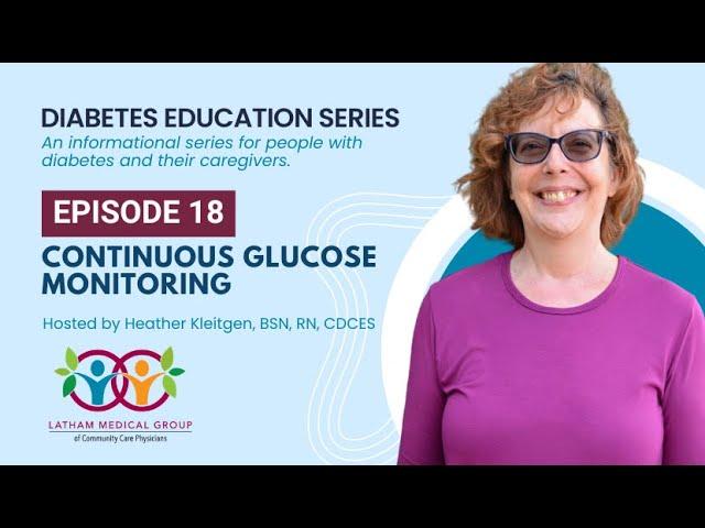 Diabetes Education Series - Episode 18: Continuous Glucose Monitoring