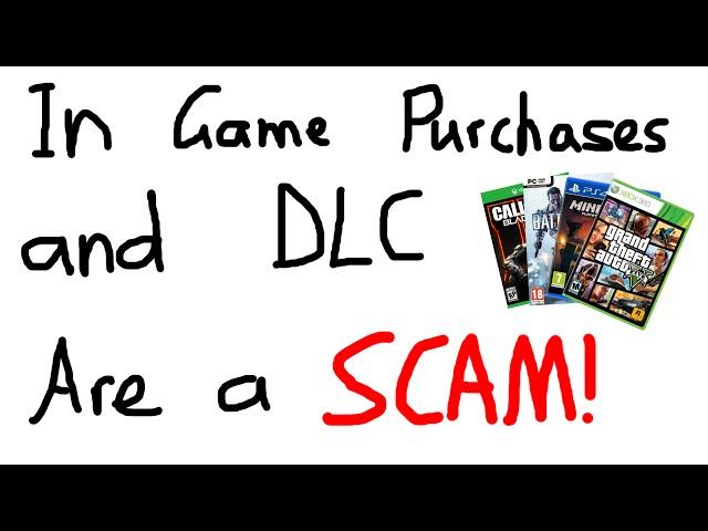 In Game Purchases and DLC's are a Scam!