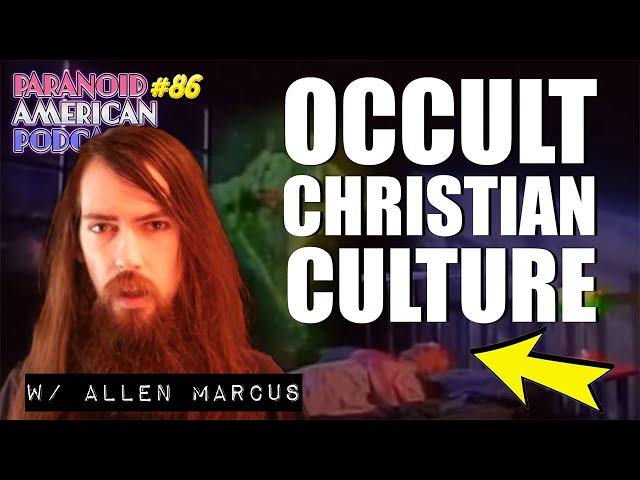 Occult Christian Culture with @AllenMarcus |  Paranoid American Podcast 86