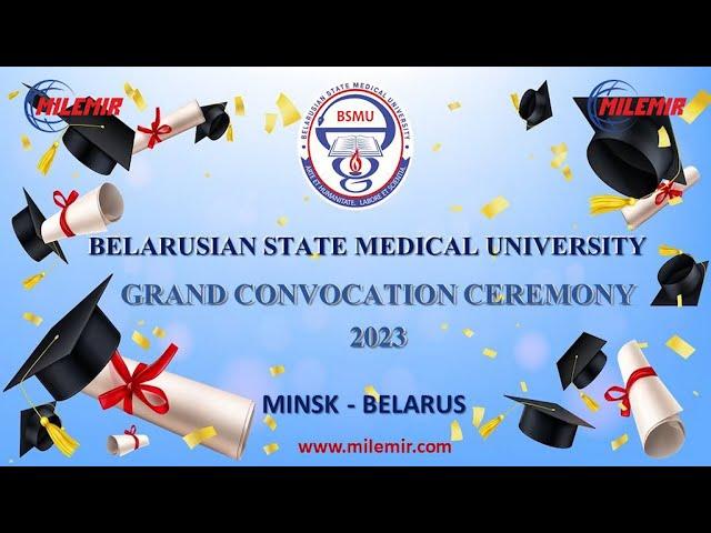 Grand Convocation Ceremony 2023 || Belarusian State Medical University- Minsk, Belarus || Milemir