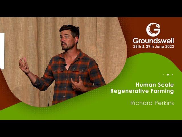 Human Scale Regenerative Farming - Groundswell 2023