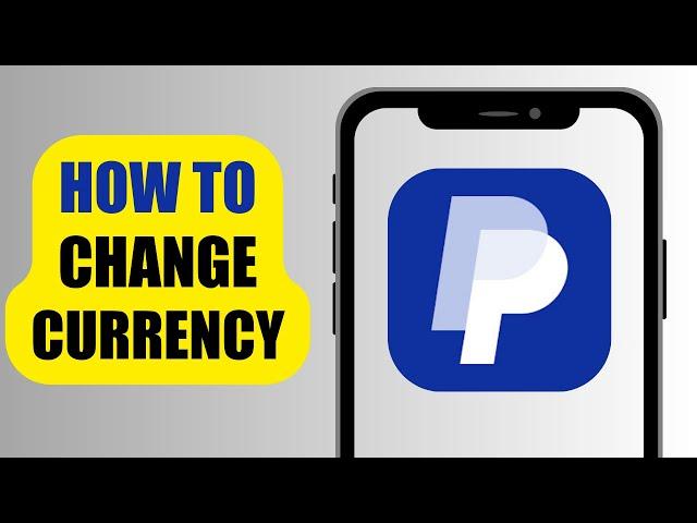 How To Change Currency | PayPal